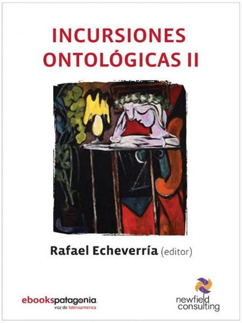 Cover of the book Incursiones Ontológicas II by Rafael Echeverría, New Field Consulting