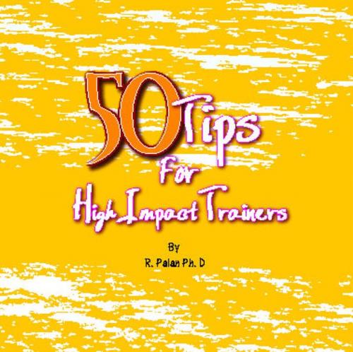 Cover of the book 50 Tips for High Impact Training by Dato' R. Palan Ph.D., A.P.T., FBILD(UK)., CSP(USA), eBooks2go, Inc.