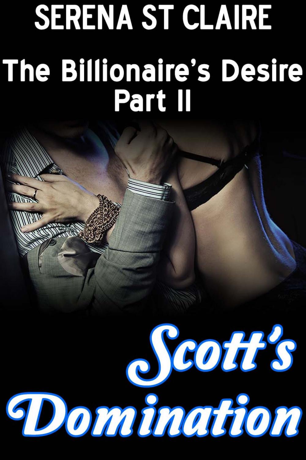 Big bigCover of Scott's Domination (The Billionaire's Desire Part 2)