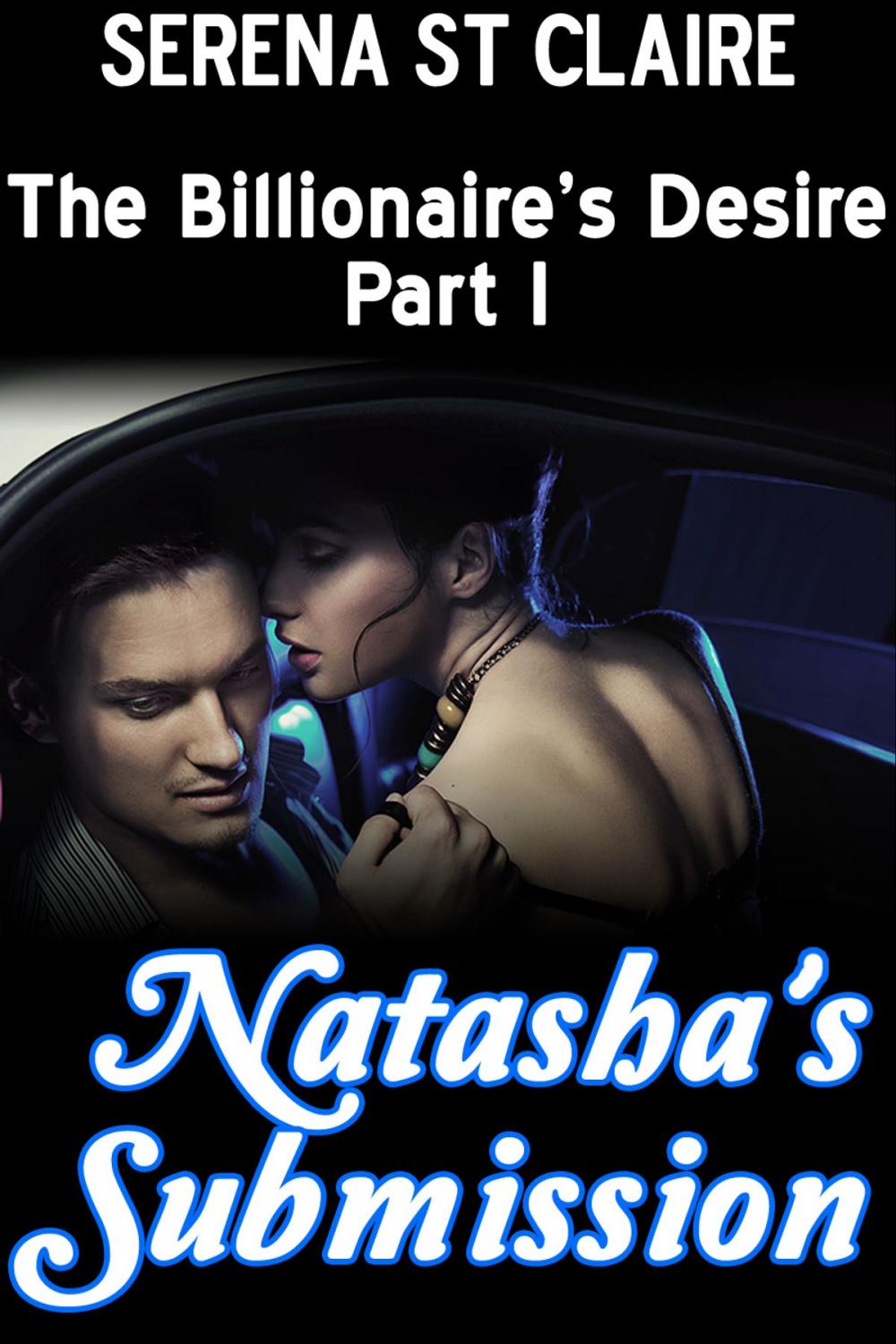 Big bigCover of Natasha's Submission (The Billionaire's Desire Part 1)