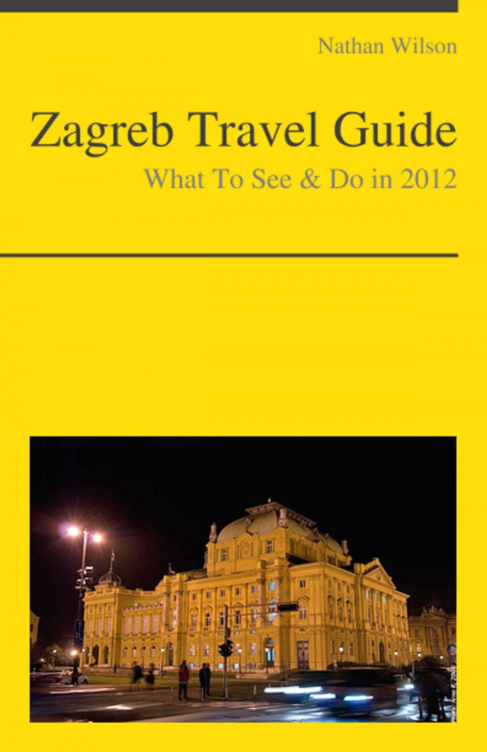 Big bigCover of Zagreb, Croatia Travel Guide - What To See & Do