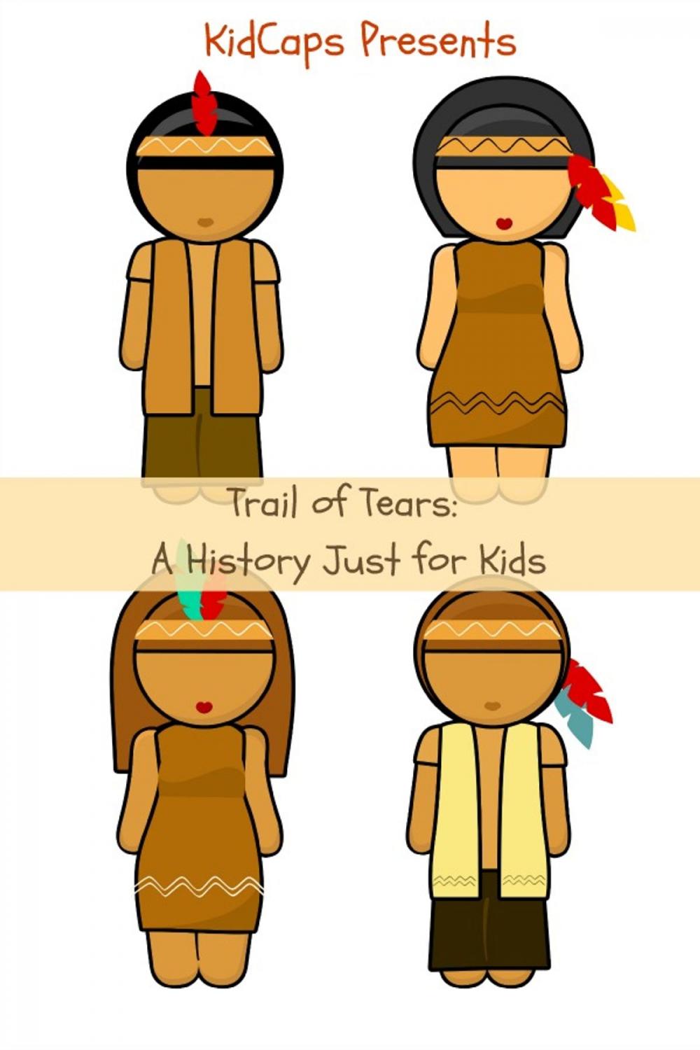 Big bigCover of The Trail of Tears: A History Just for Kids