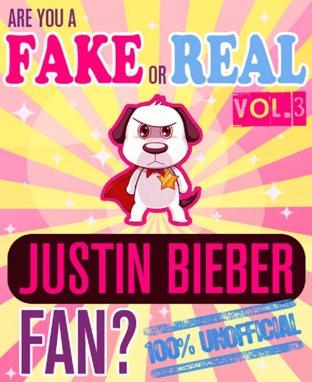 Big bigCover of Are You a Fake or Real Justin Bieber Fan? Volume 3