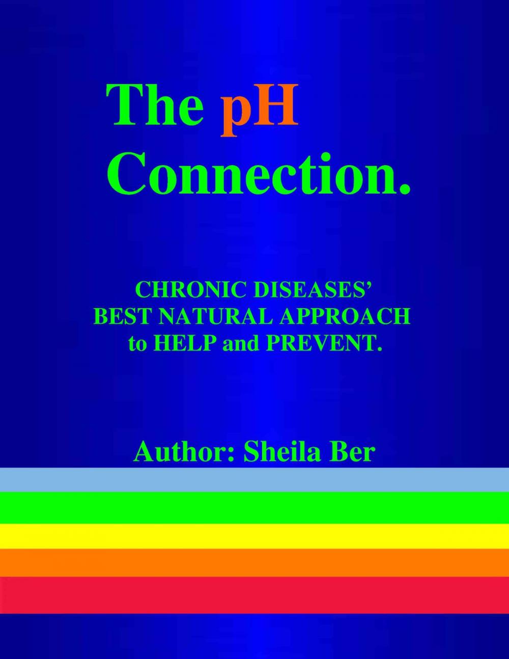 Big bigCover of THE pH CONNECTION - By SHEILA BER - Naturopathic Consultant.