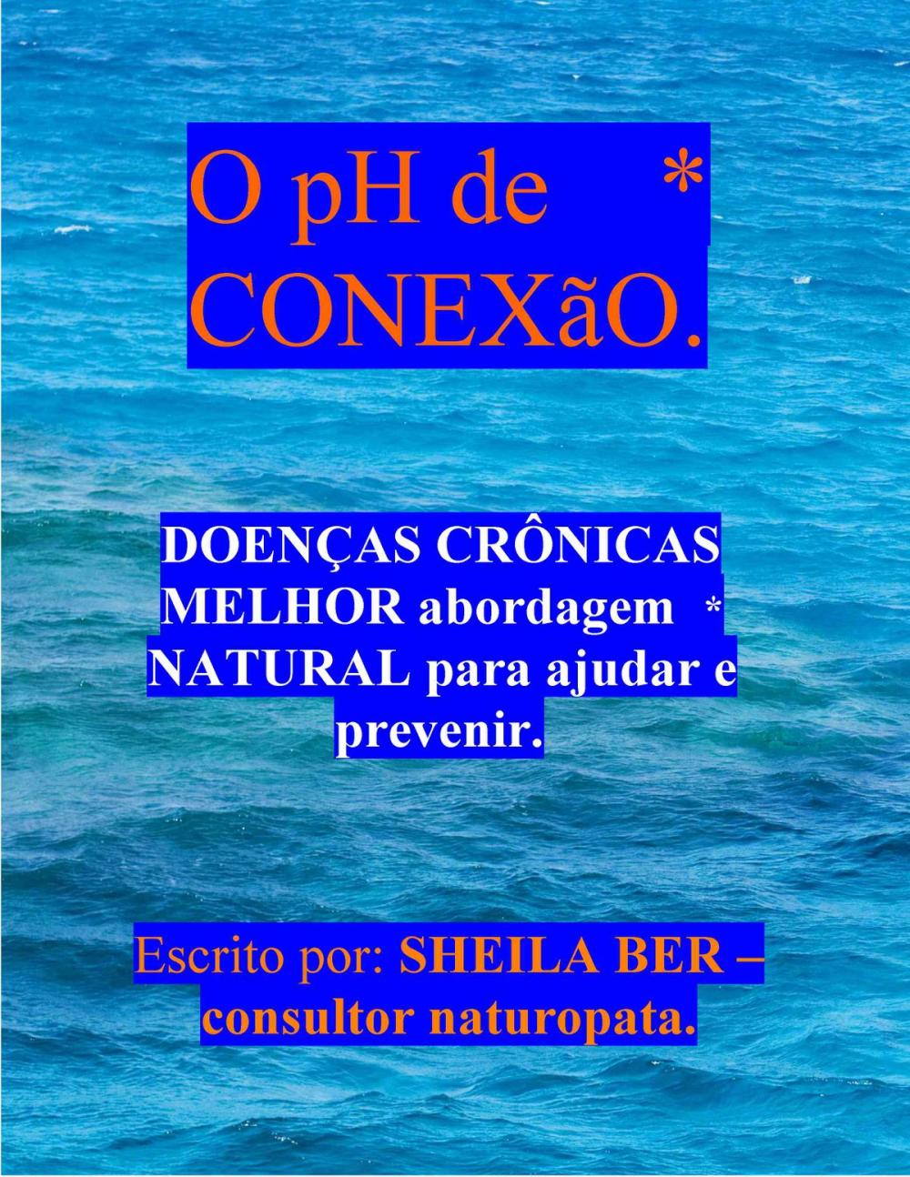 Big bigCover of O pH de CONEXaO - PORTUGUESE Edition - Escrito por: SHEILA BER.