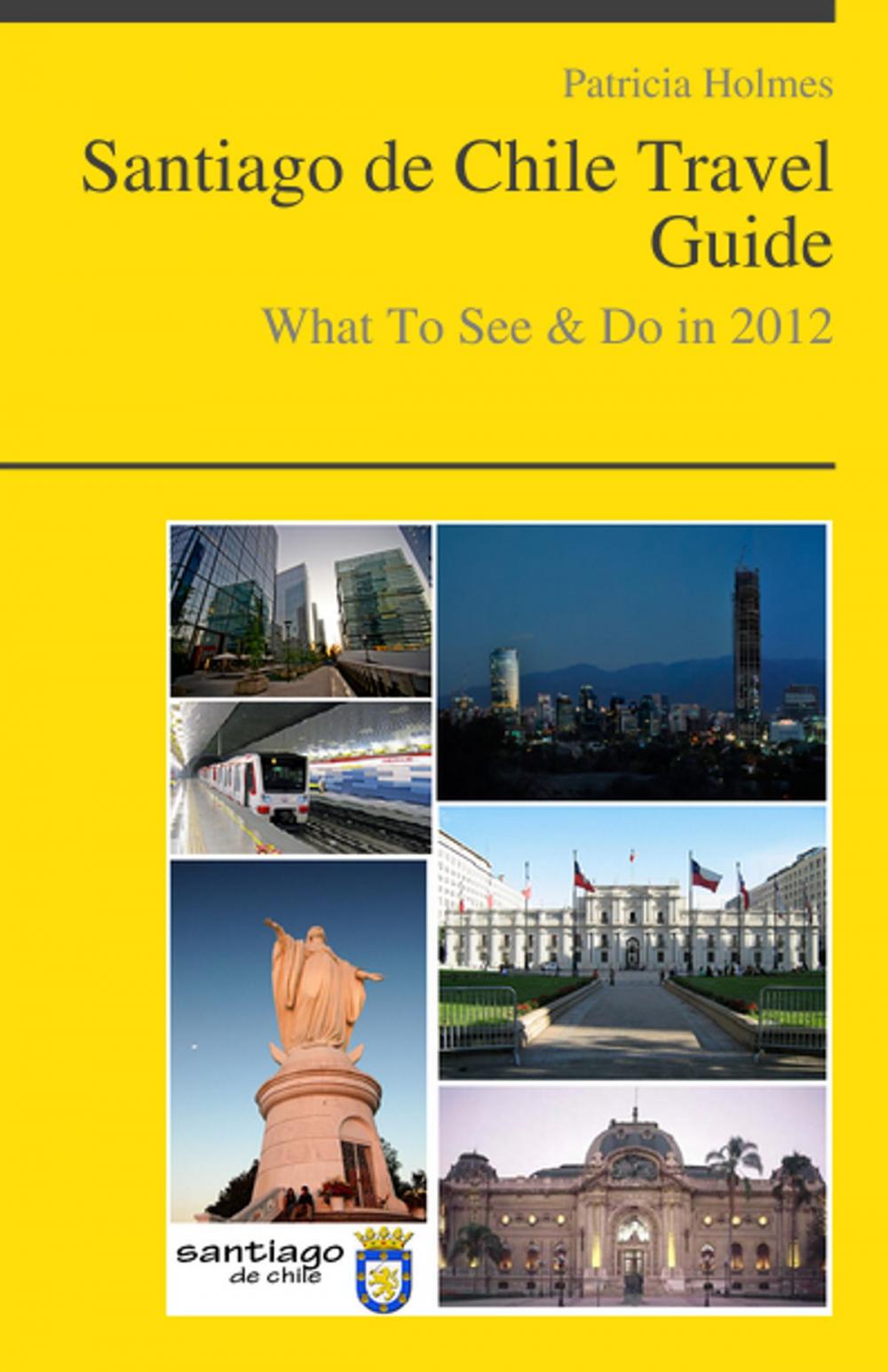 Big bigCover of Santiago de Chile Travel Guide - What To See & Do