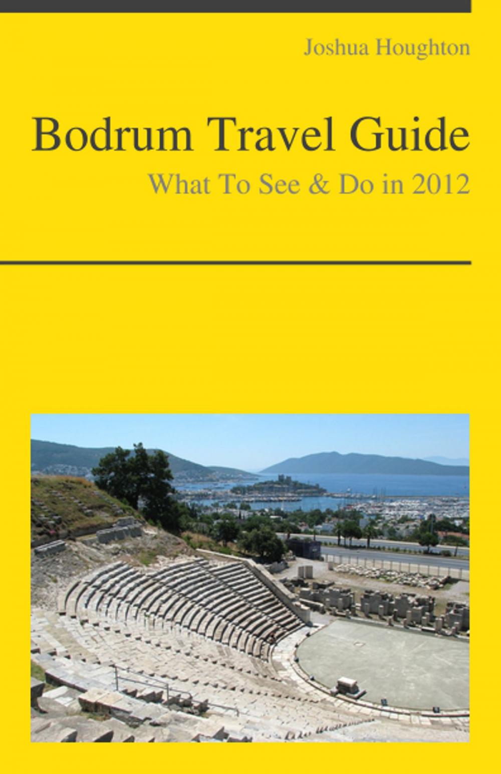 Big bigCover of Bodrum, Turkey Travel Guide - What To See & Do