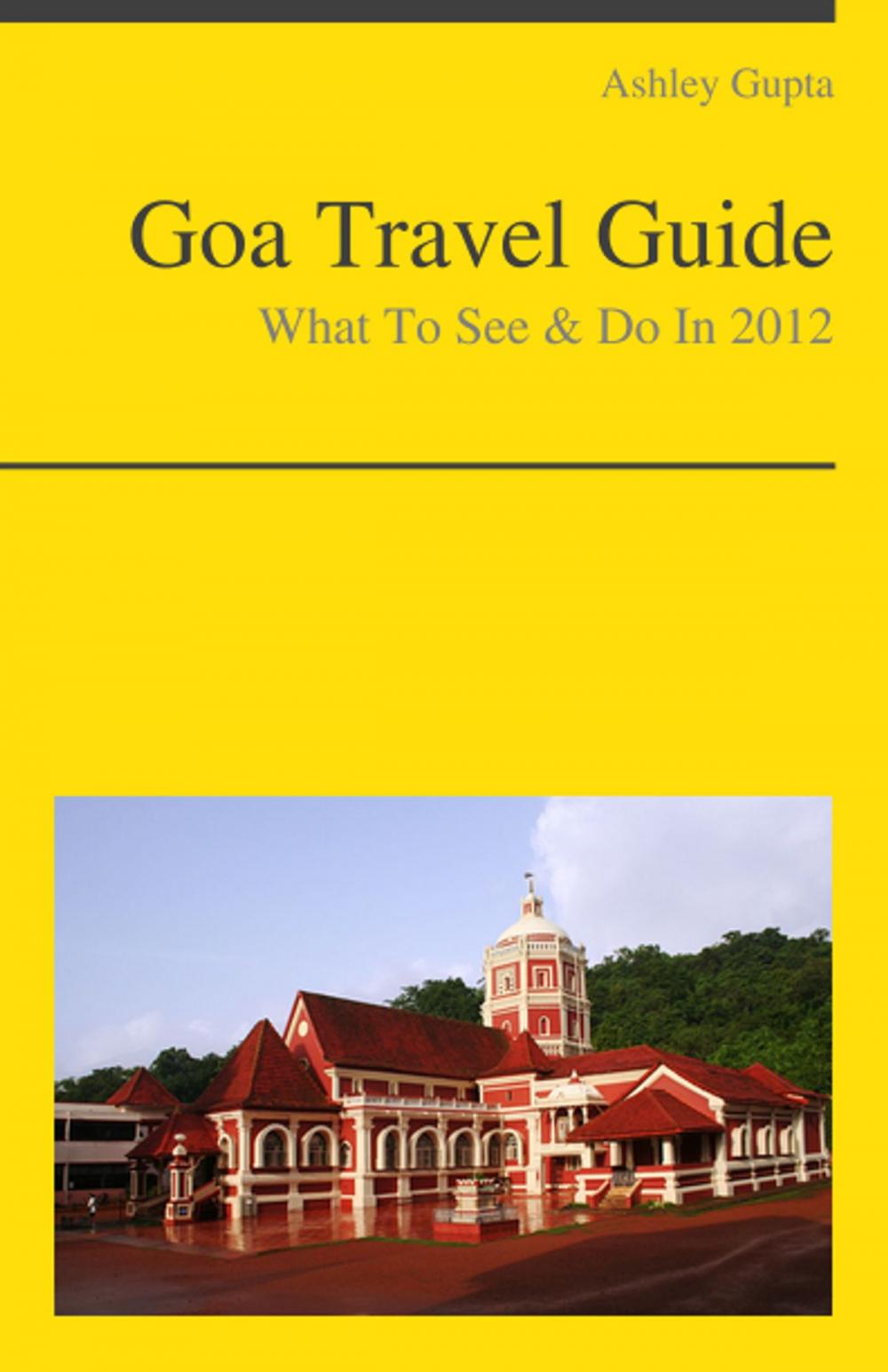 Big bigCover of Goa, India Travel Guide - What To See & Do