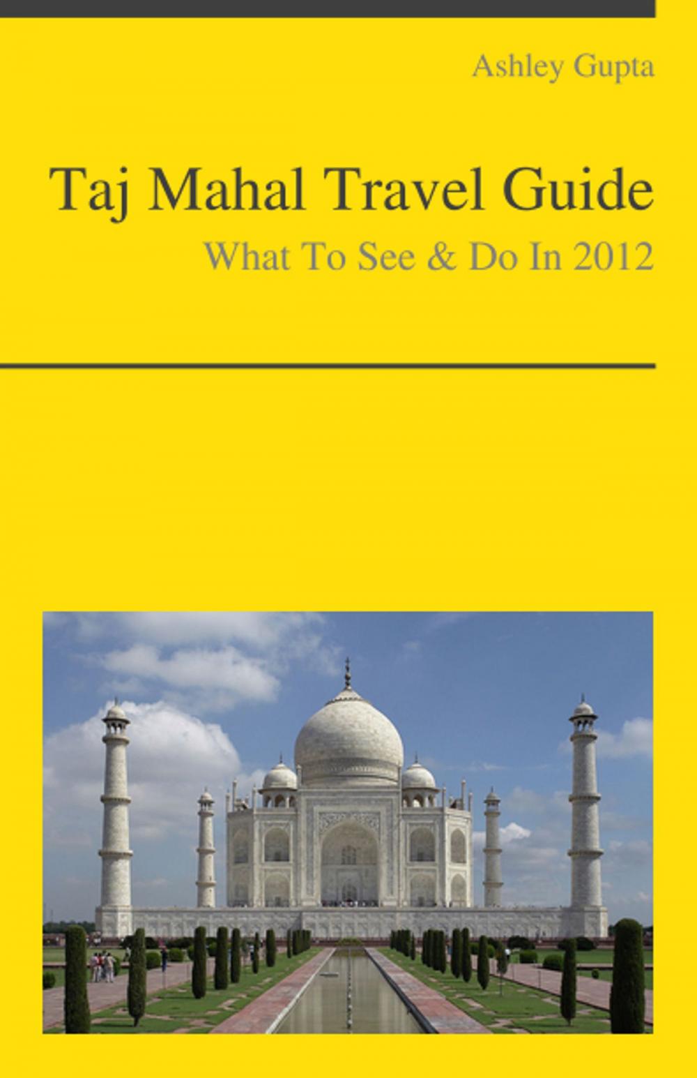 Big bigCover of Taj Mahal, India Travel Guide - What To See & Do