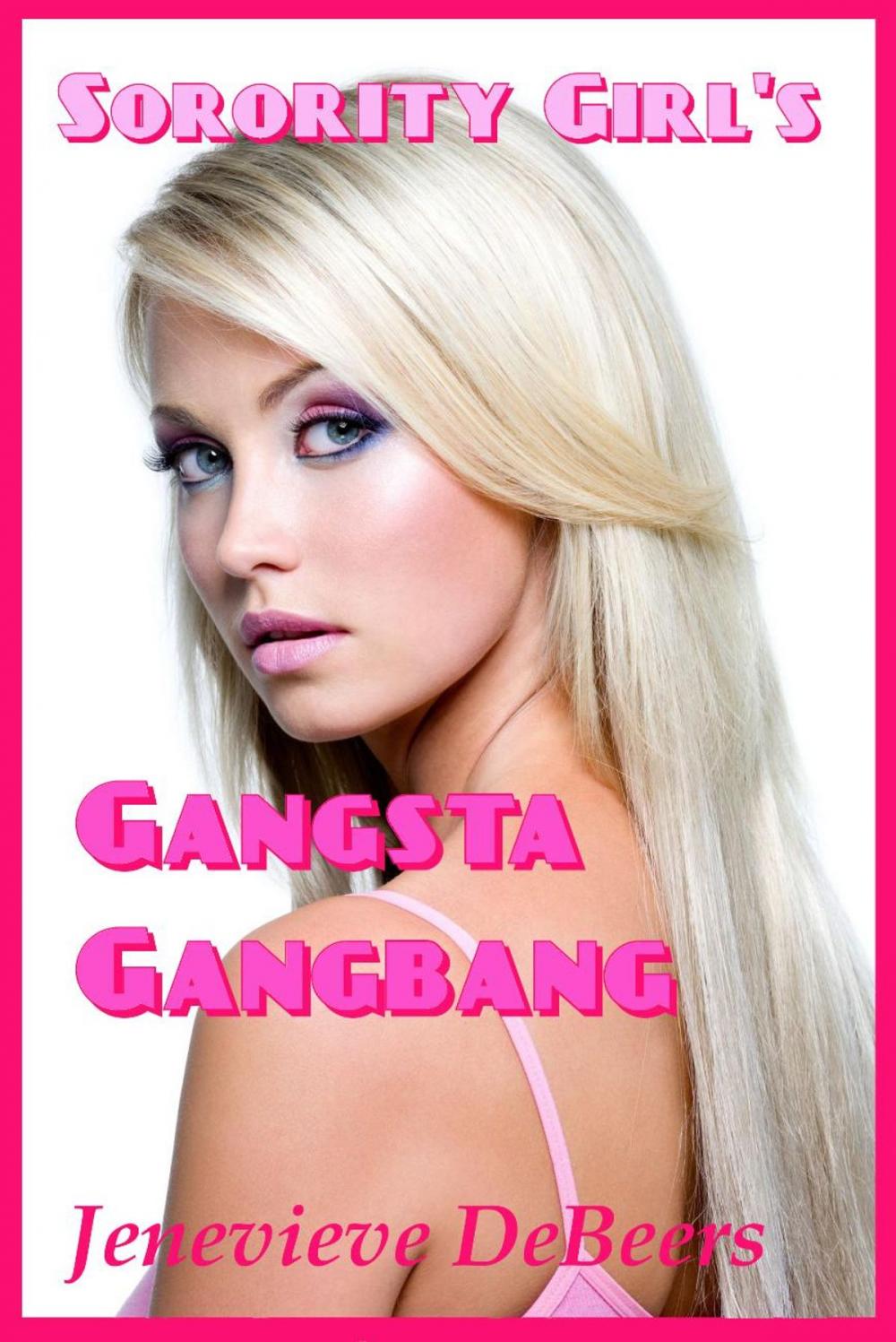 Big bigCover of Sorority Girl's Gangsta Gangbang