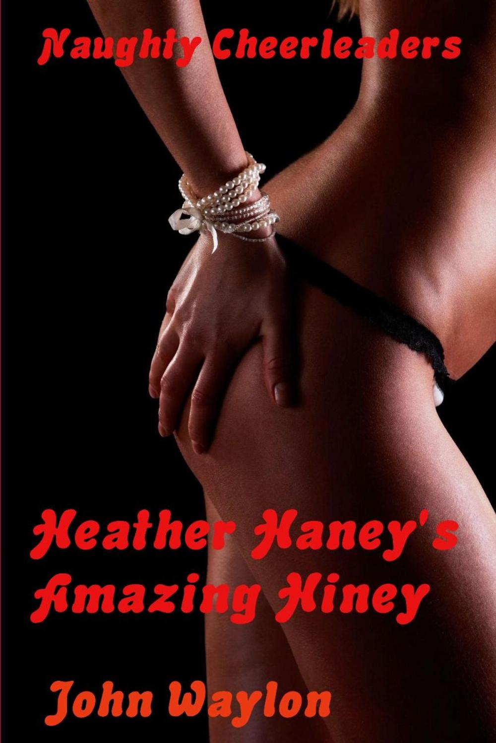 Big bigCover of Naughty Cheerleaders: Heather Haney's Amazing Hiney