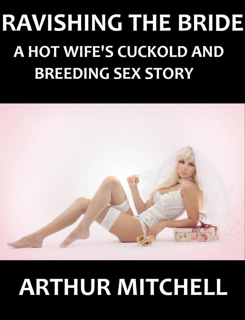 Big bigCover of Ravishing the Bride: A Hot Wife's Cuckold and Breeding Sex Story