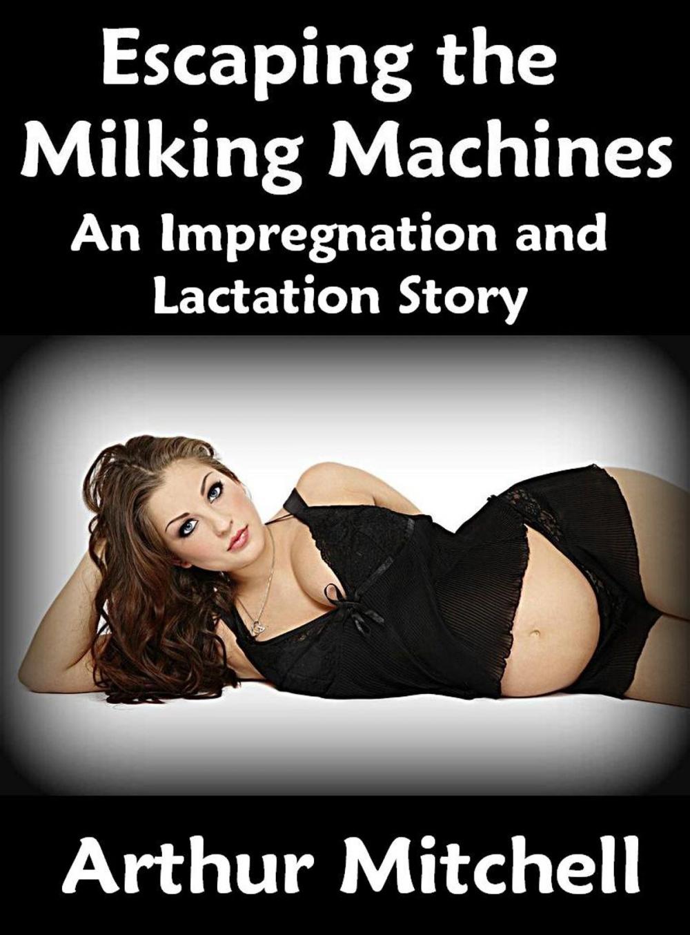 Big bigCover of Escaping the Milking Machines: An Impregnation and Lactation Story