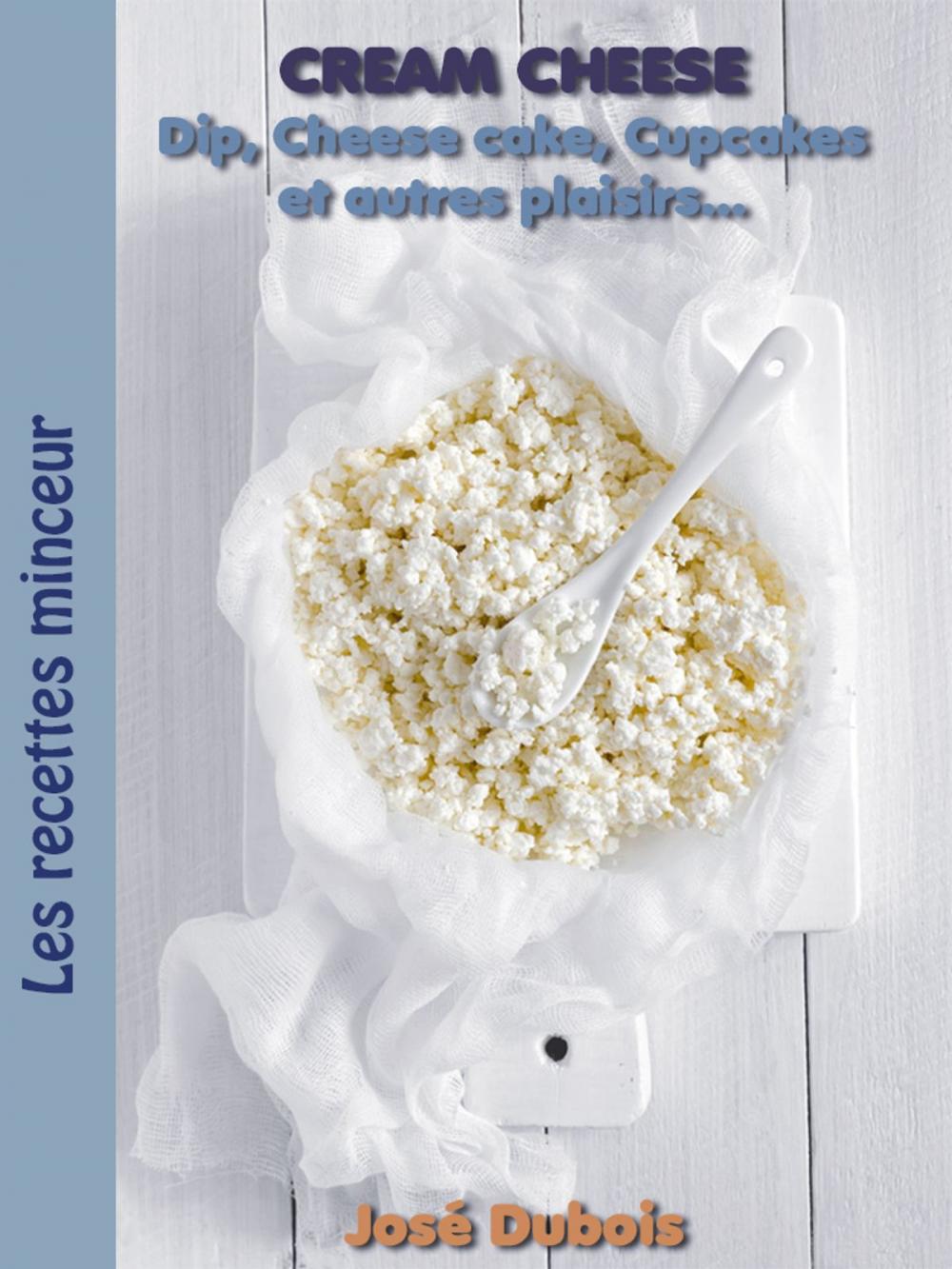 Big bigCover of Cream Cheese - Dip, CheeseCake, Cupcakes et autres plaisirs