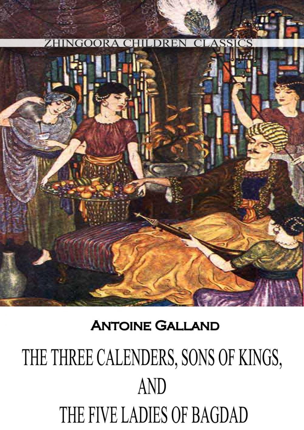 Big bigCover of The Three Calenders, Sons Of Kings, And The Five Ladies Of Bagdad