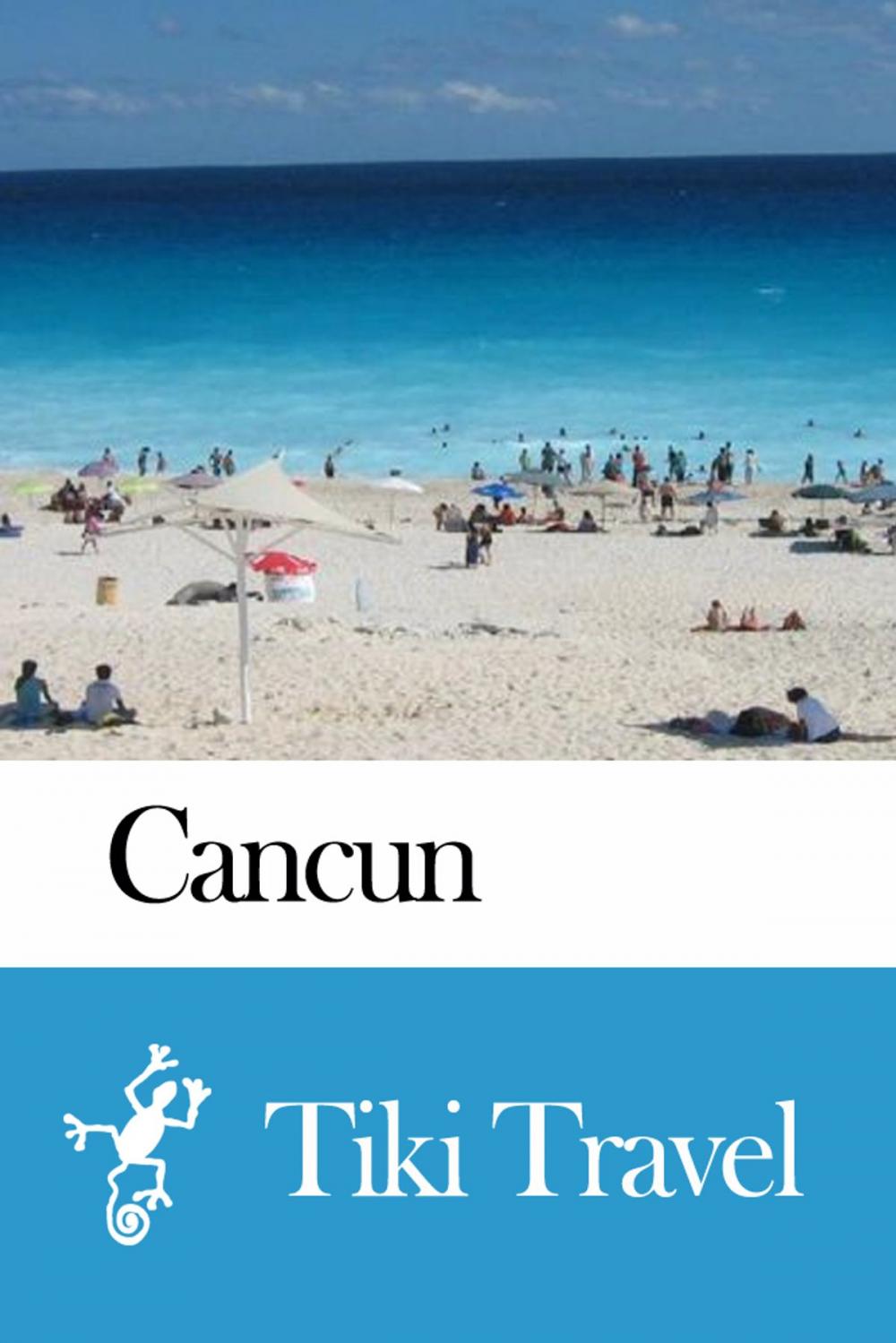 Big bigCover of Cancun (Mexico) Travel Guide - Tiki Travel