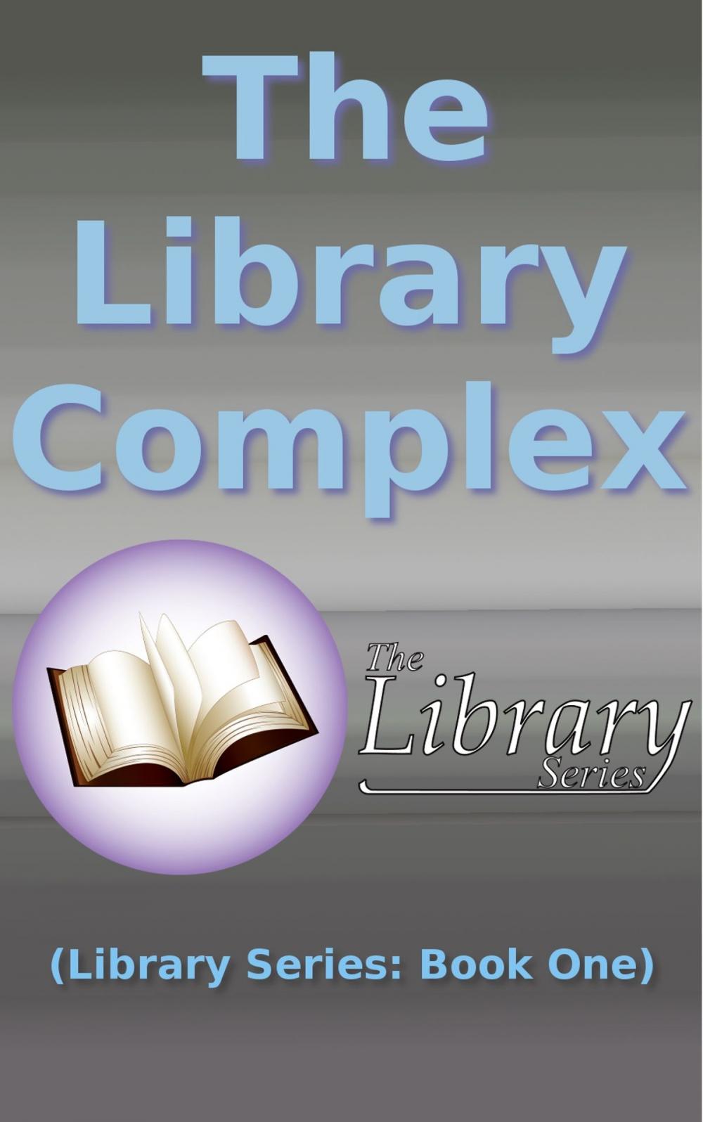 Big bigCover of The Library Complex (Library Series: Book One)