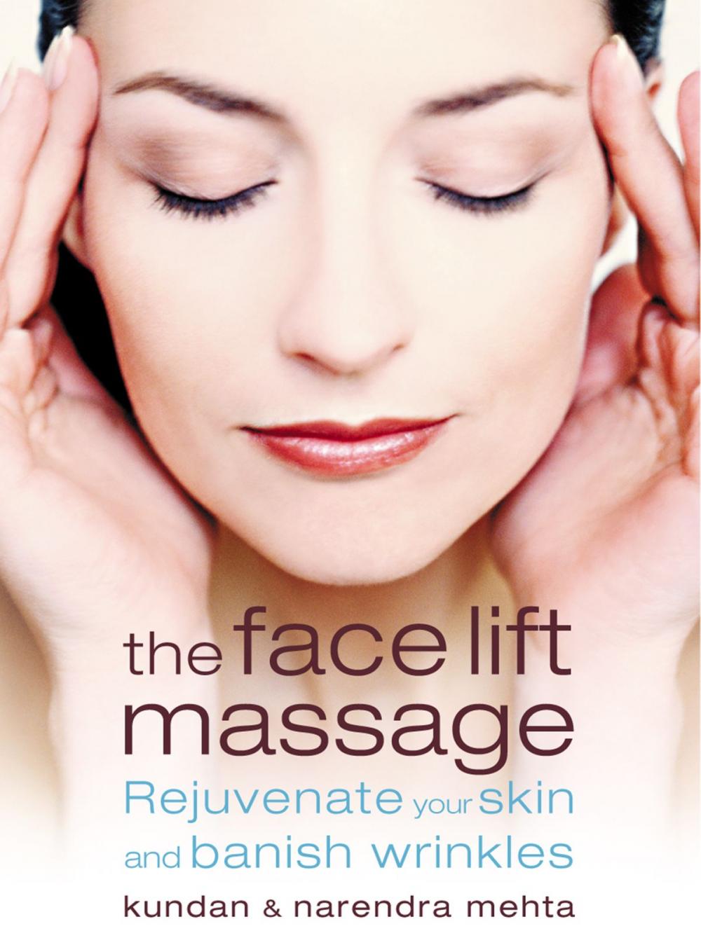 Big bigCover of The Face Lift Massage: Rejuvenate Your Skin and Reduce Fine Lines and Wrinkles