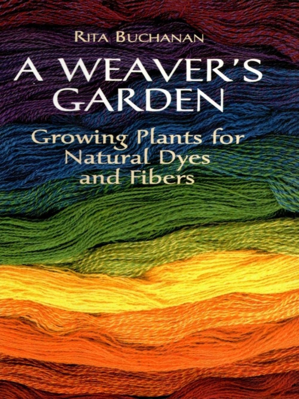 Big bigCover of A Weaver's Garden: Growing Plants for Natural Dyes and Fibers