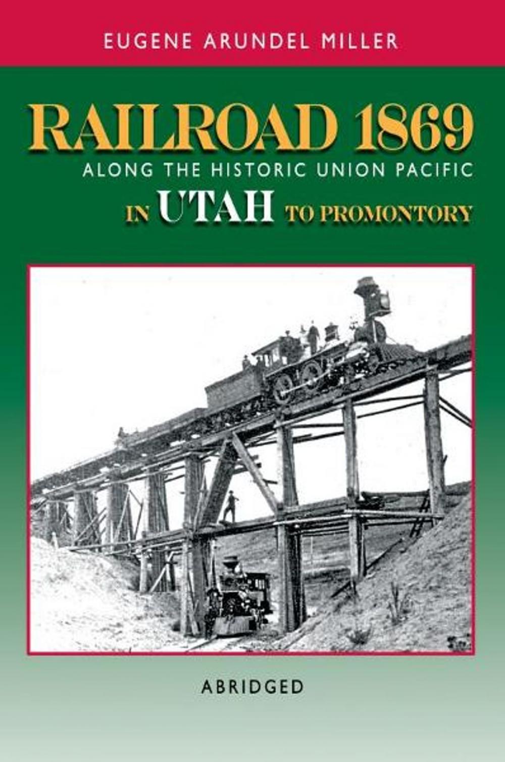 Big bigCover of Railroad 1869 Along the Historic Union Pacific in Utah to Promontory
