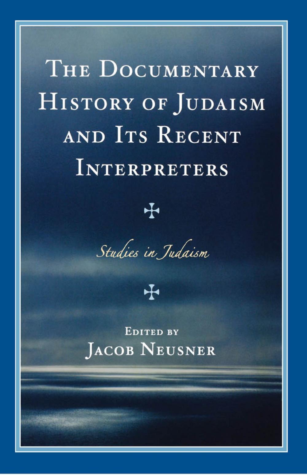 Big bigCover of The Documentary History of Judaism and Its Recent Interpreters