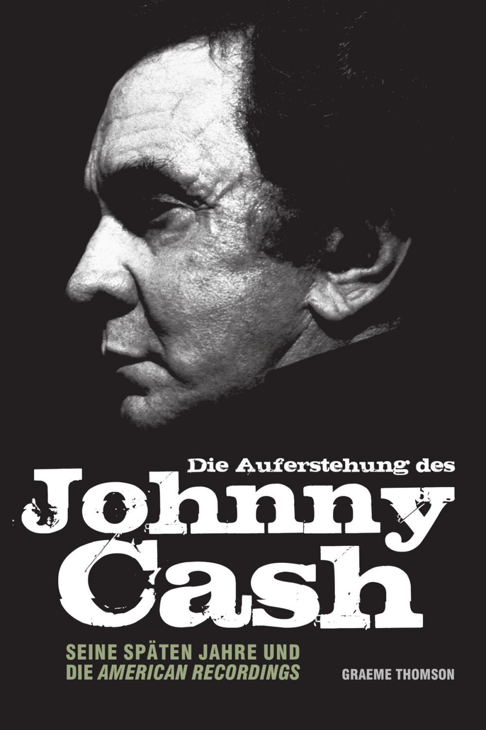 Big bigCover of Die Auferstehung des Johnny Cash: Seine späten Jahre und die American Recordings