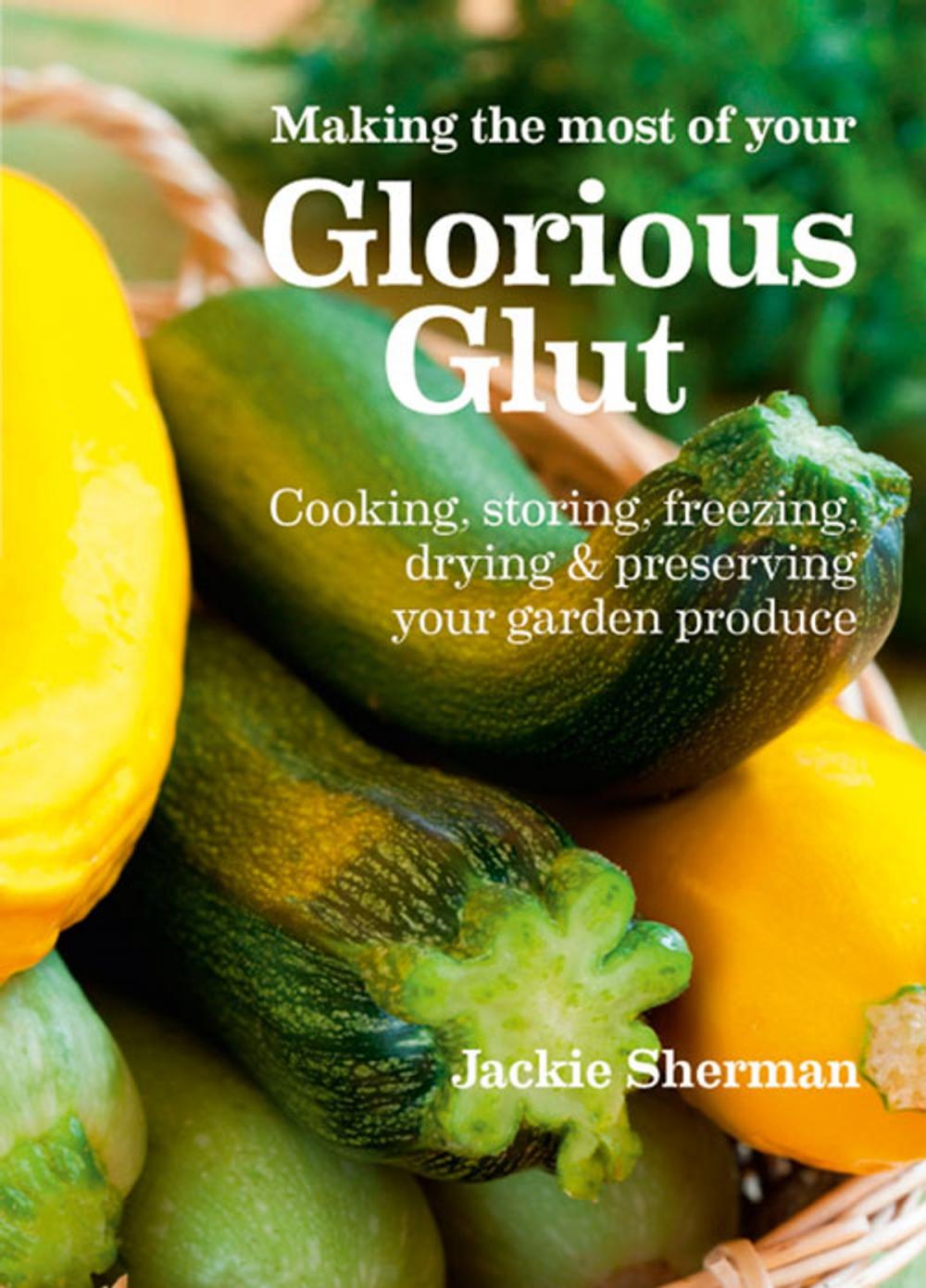 Big bigCover of Making the Most of Your Glorious Glut