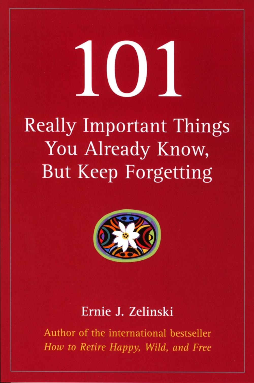 Big bigCover of 101 Really Important Things You Already Know, But Keep Forgetting