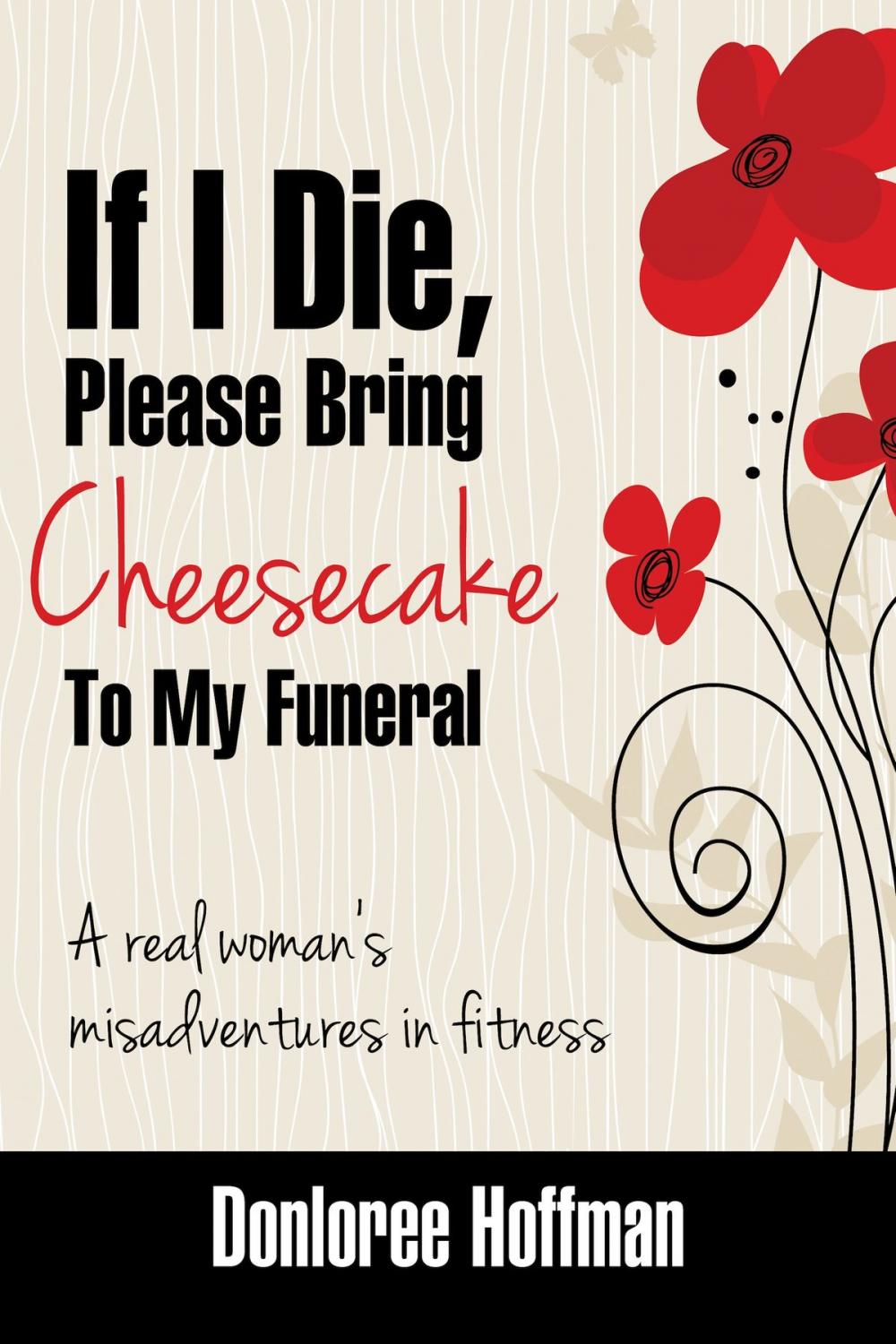 Big bigCover of If I Die, Please Bring Cheesecake To My Funeral