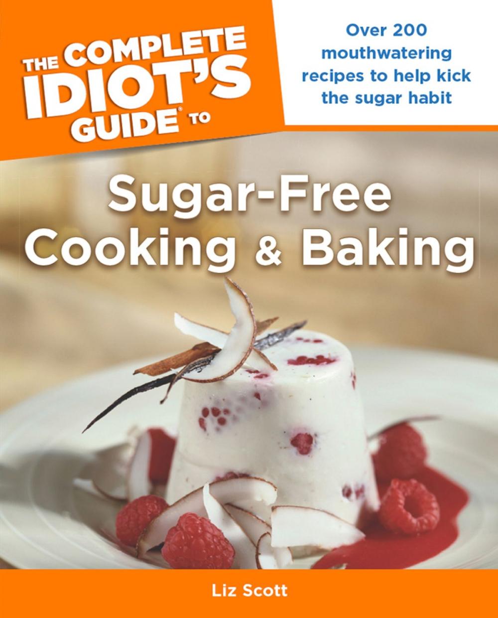 Big bigCover of The Complete Idiot's Guide to Sugar-Free Cooking and Baking