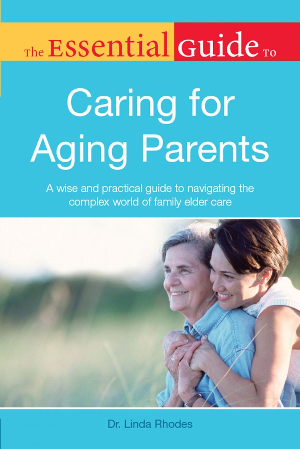 Big bigCover of The Essential Guide to Caring for Aging Parents