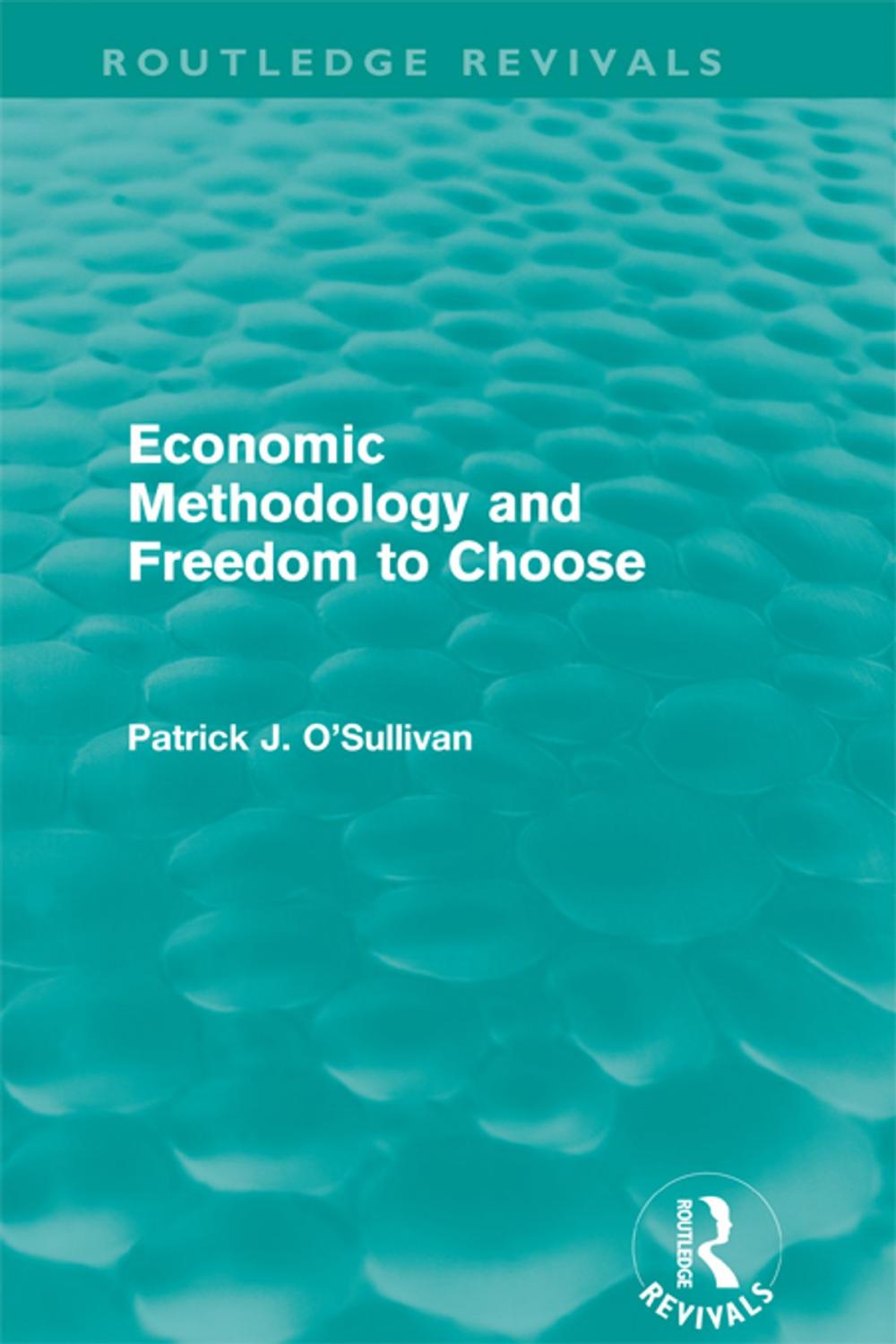 Big bigCover of Economic Methodology and Freedom to Choose (Routledge Revivals)