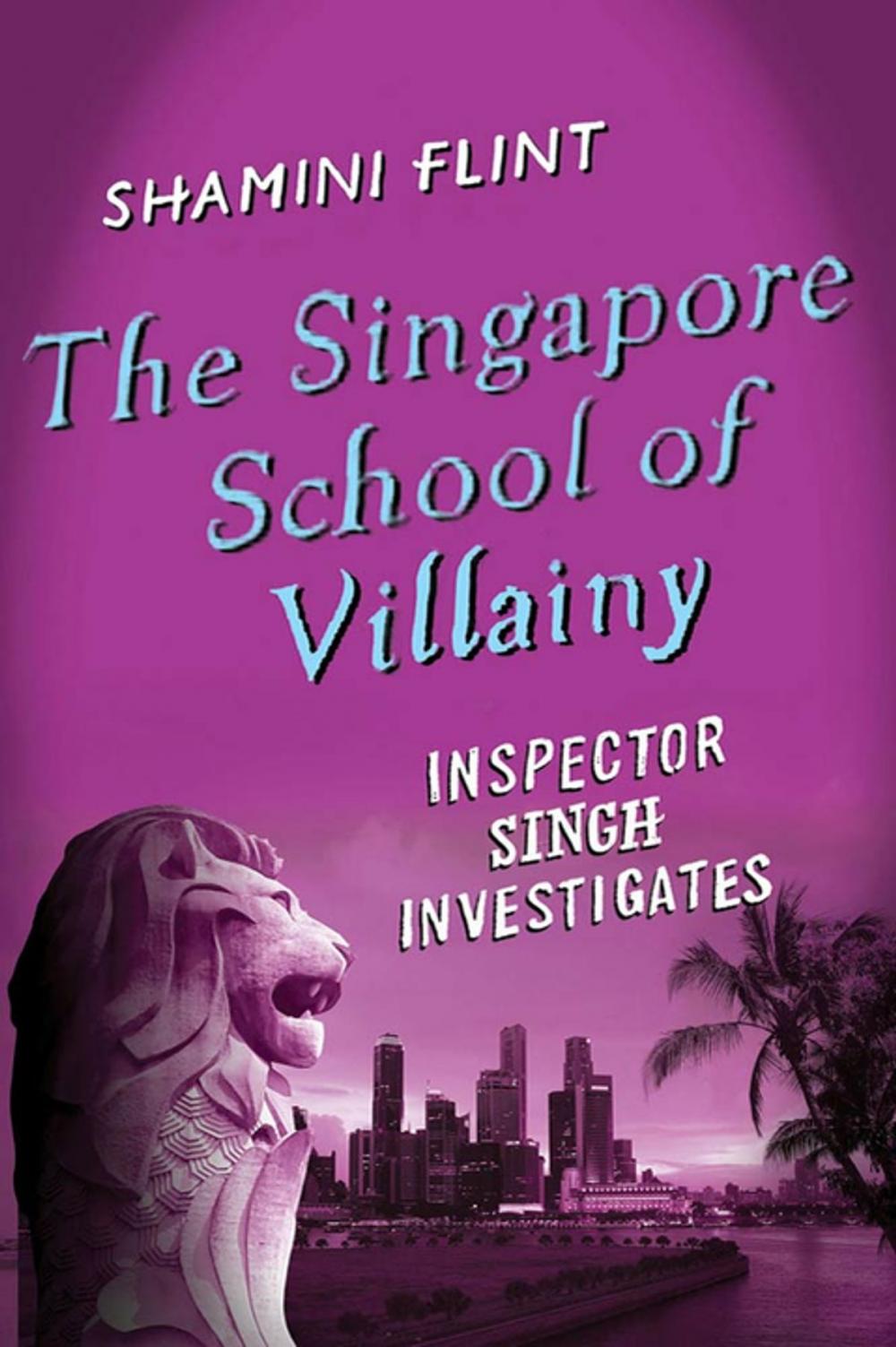 Big bigCover of The Singapore School of Villainy: Inspector Singh Investigates