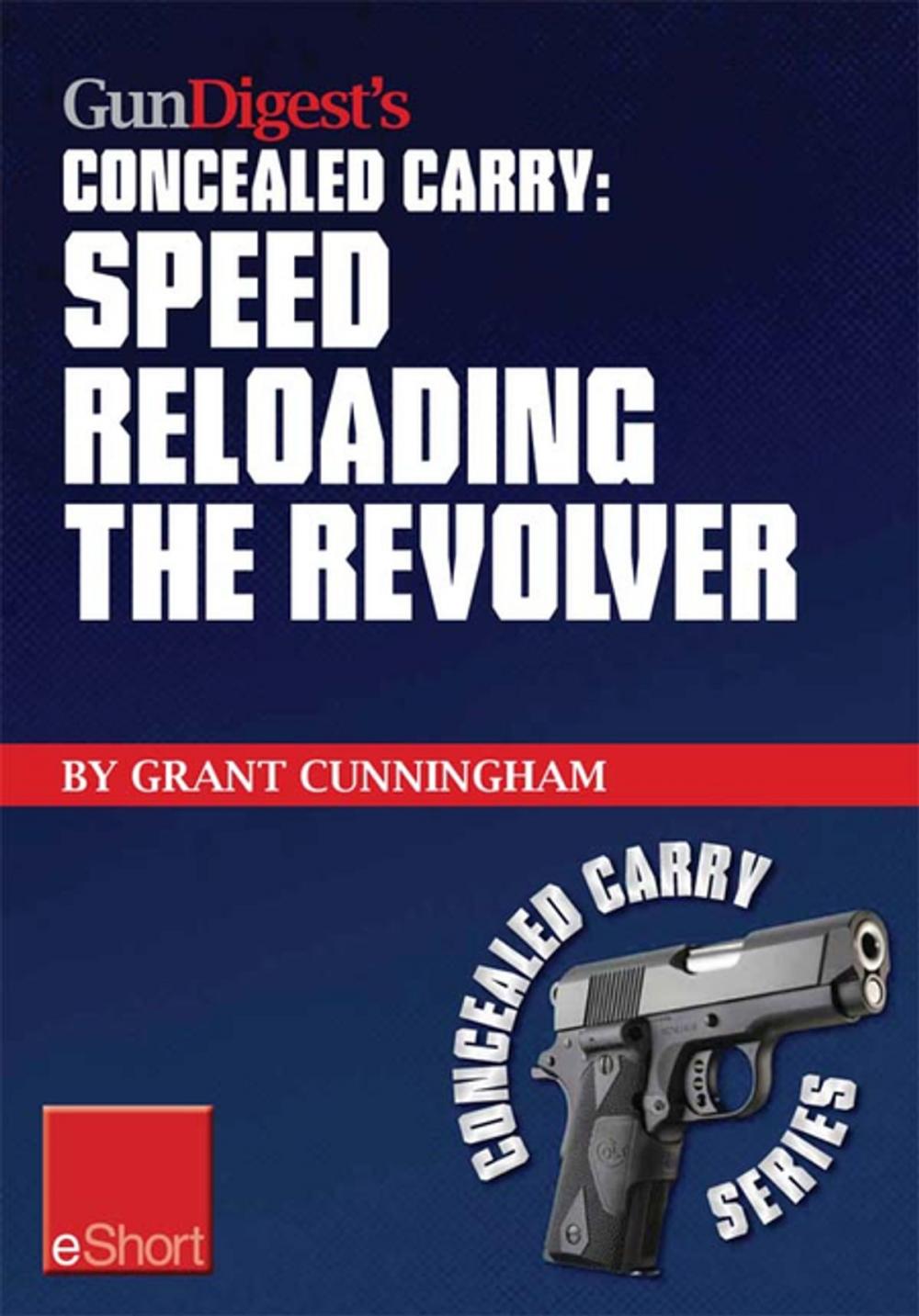 Big bigCover of Gun Digest's Speed Reloading the Revolver Concealed Carry eShort