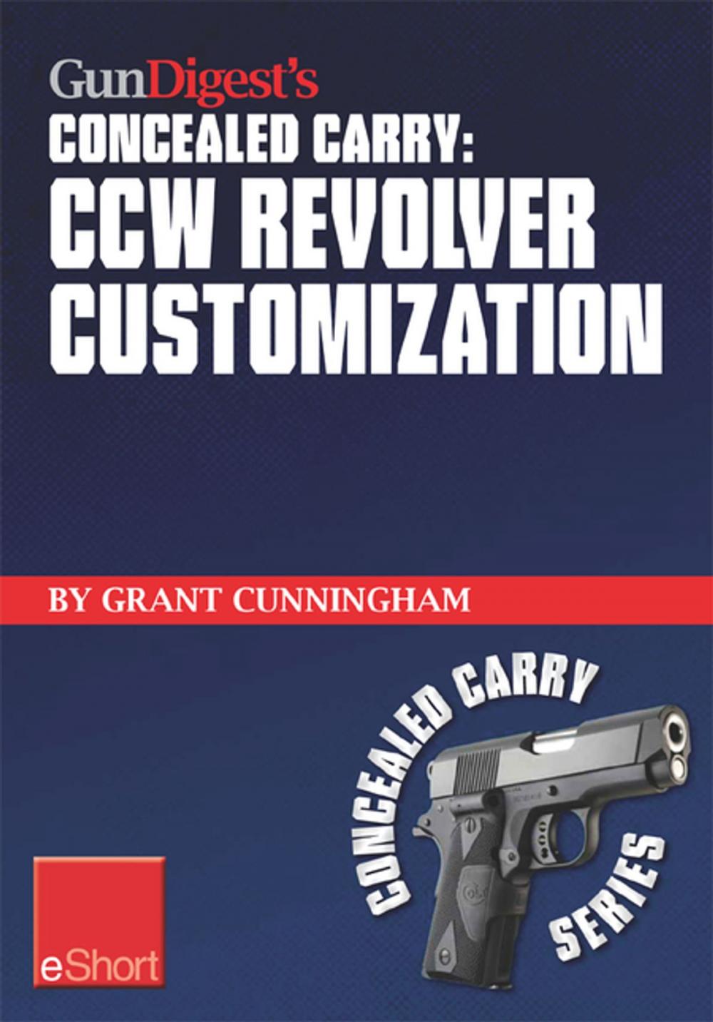 Big bigCover of Gun Digest's CCW Revolver Customization Concealed Carry eShort