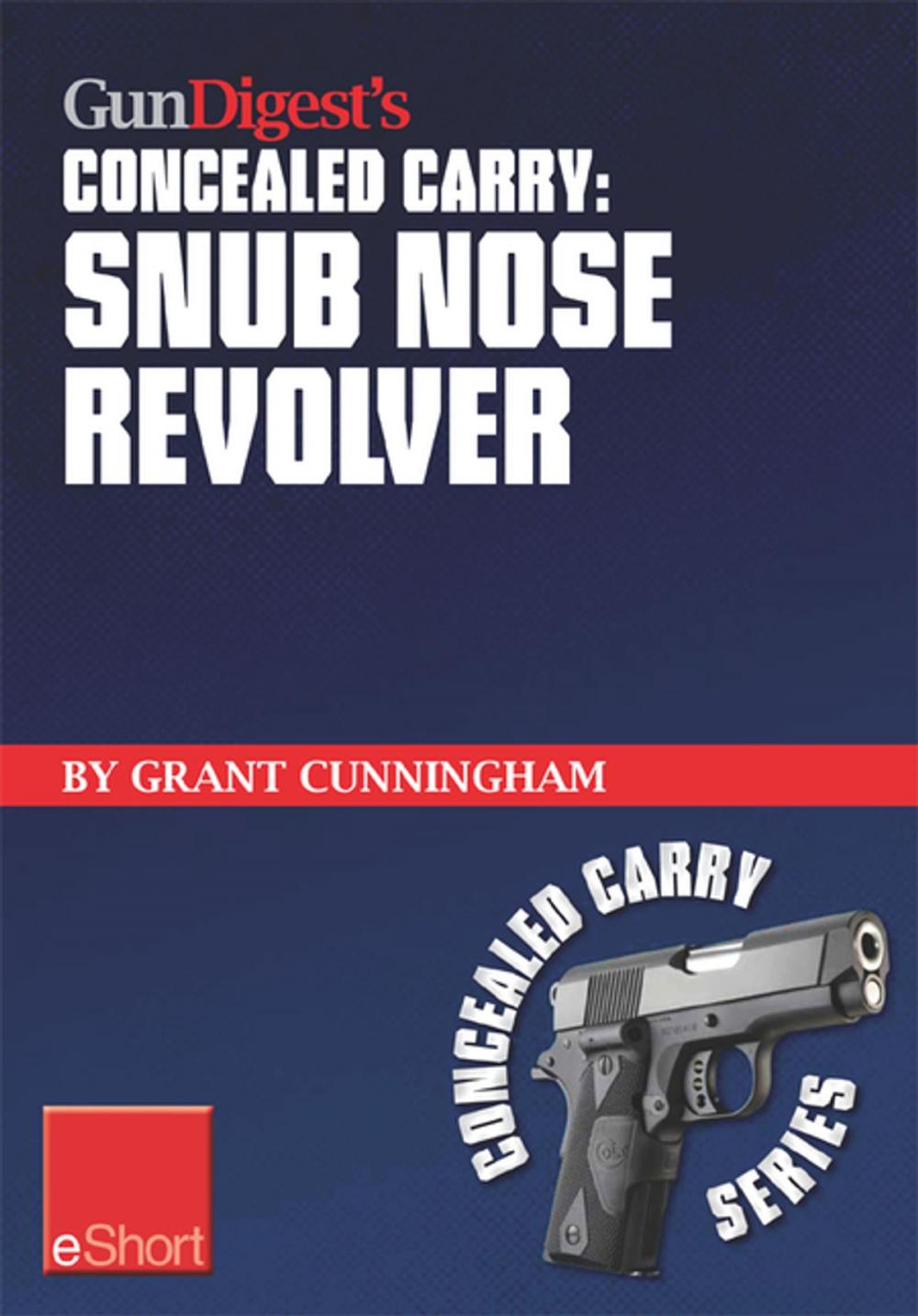 Big bigCover of Gun Digest's Concealed Carry - Snub Nose Revolver