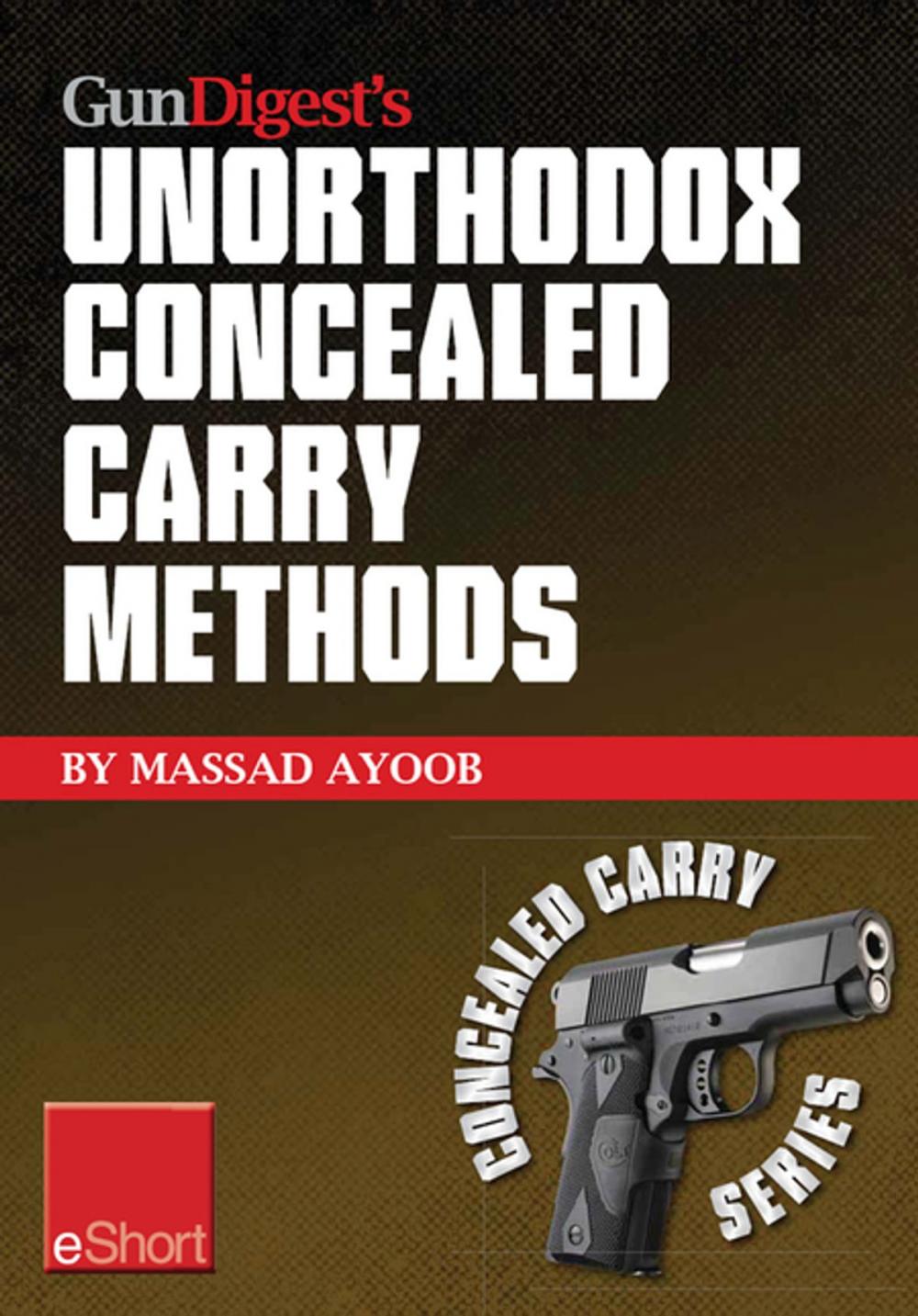 Big bigCover of Gun Digest’s Unorthodox Concealed Carry Methods eShort