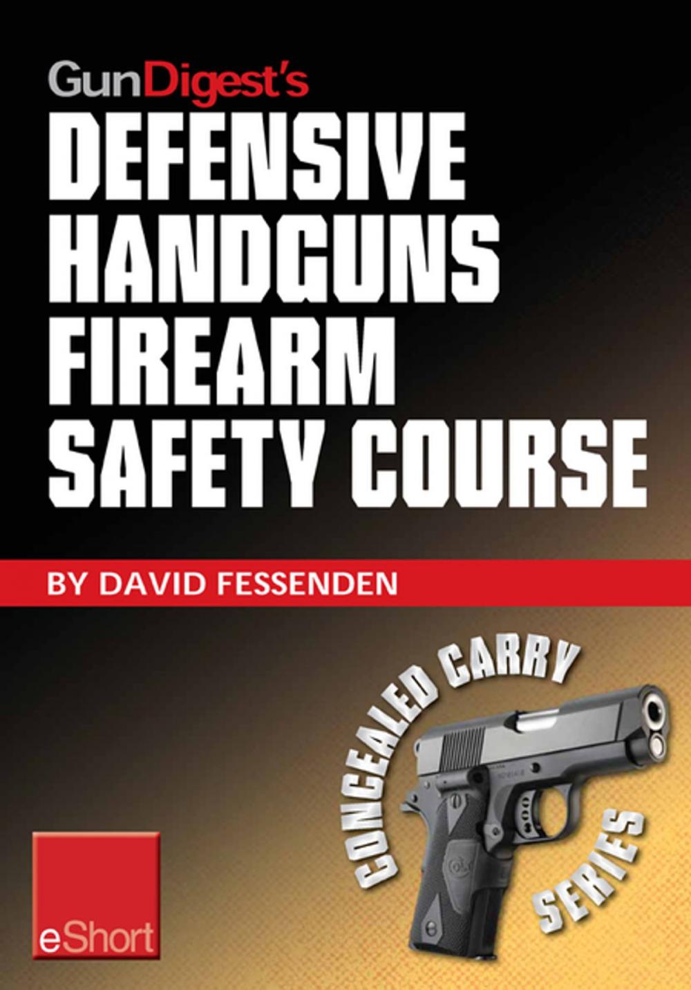 Big bigCover of Gun Digest's Defensive Handguns Firearm Safety Course eShort