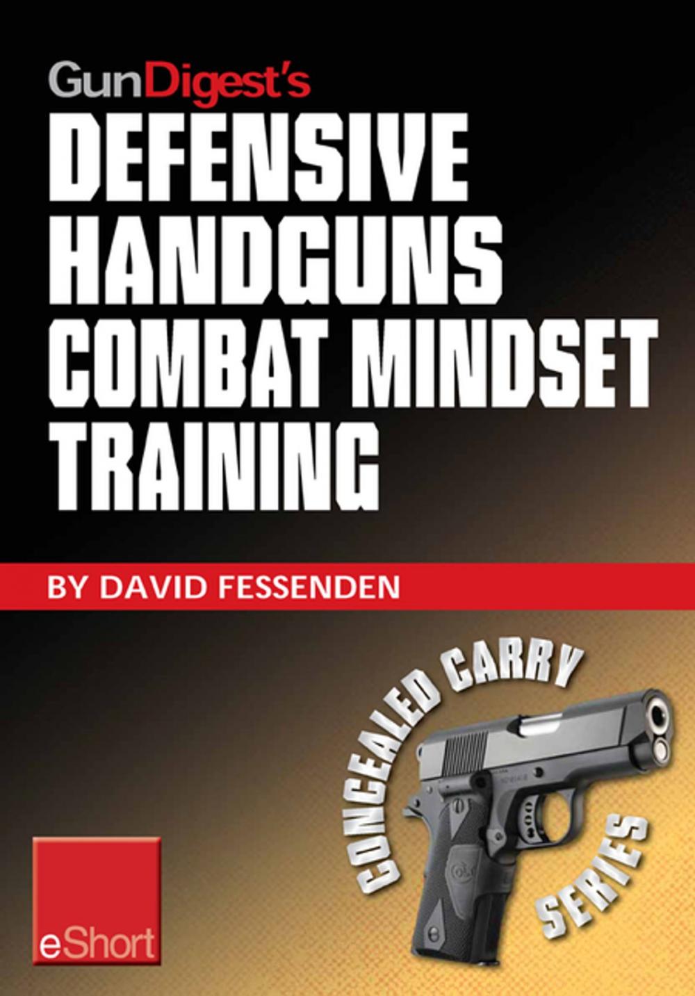 Big bigCover of Gun Digest's Defensive Handguns Combat Mindset Training eShort