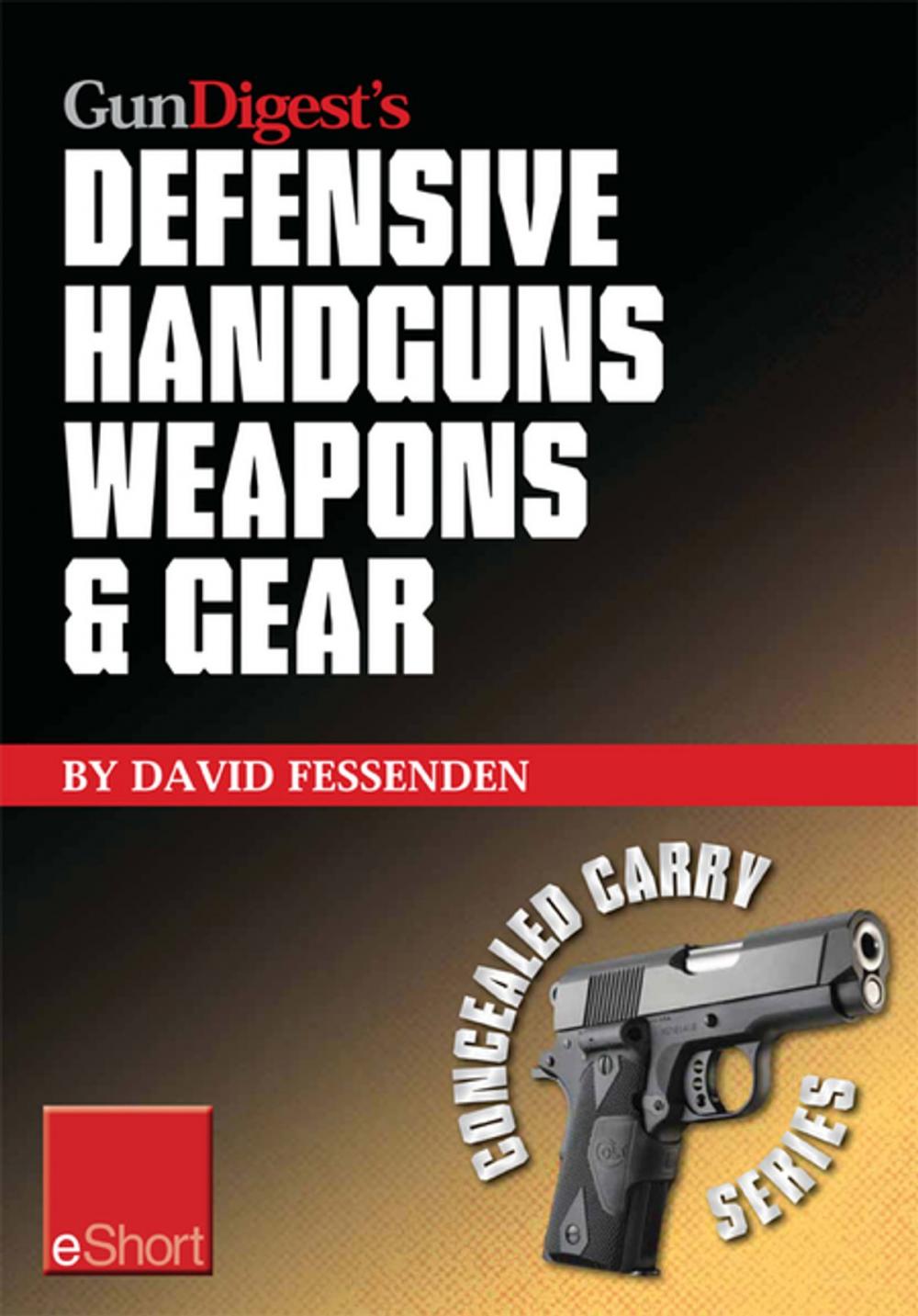 Big bigCover of Gun Digest's Defensive Handguns Weapons and Gear eShort