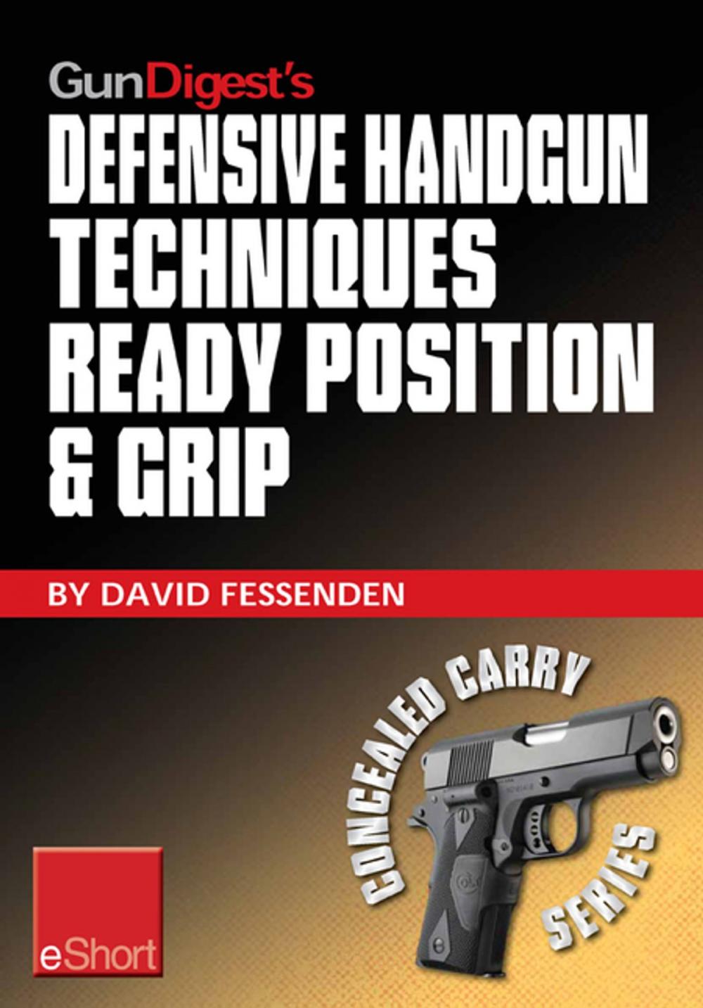 Big bigCover of Gun Digest's Defensive Handgun Techniques Ready Position & Grip eShort