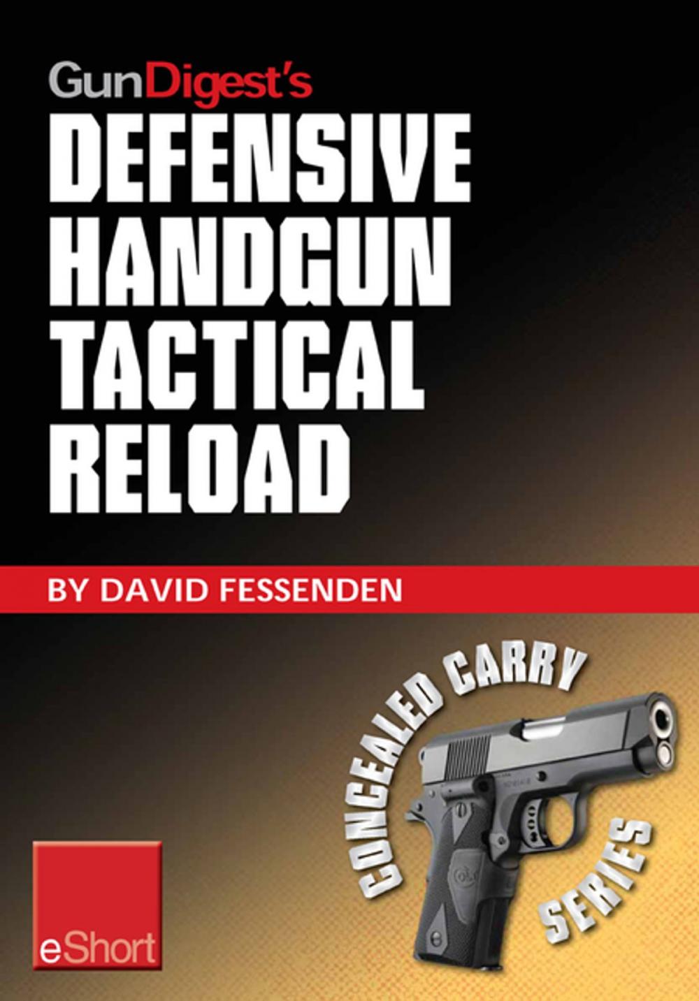 Big bigCover of Gun Digest's Defensive Handgun Tactical Reload eShort