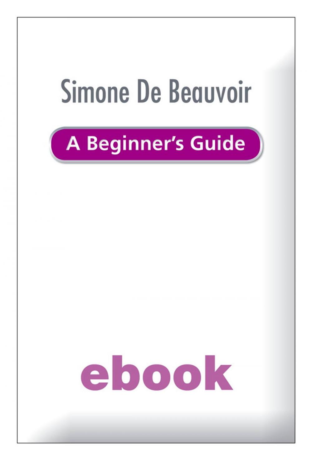 Big bigCover of Simone de Beauvoir - A Beginner's Guide Ebook Epub