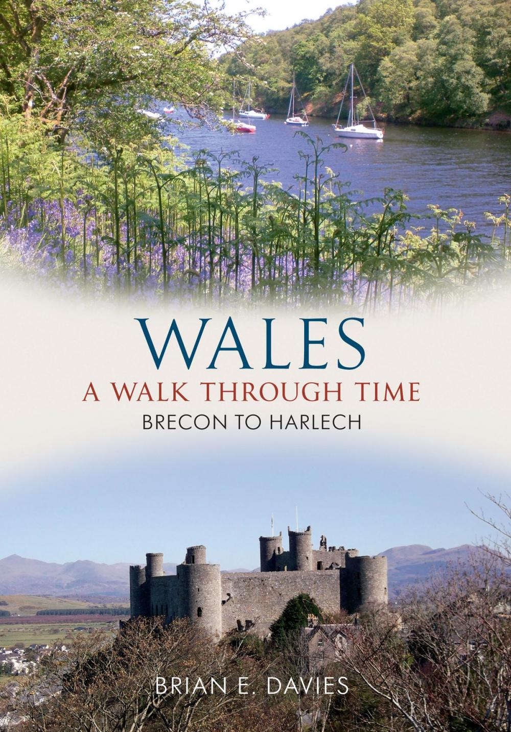 Big bigCover of Wales A Walk Through Time - Brecon to Harlech