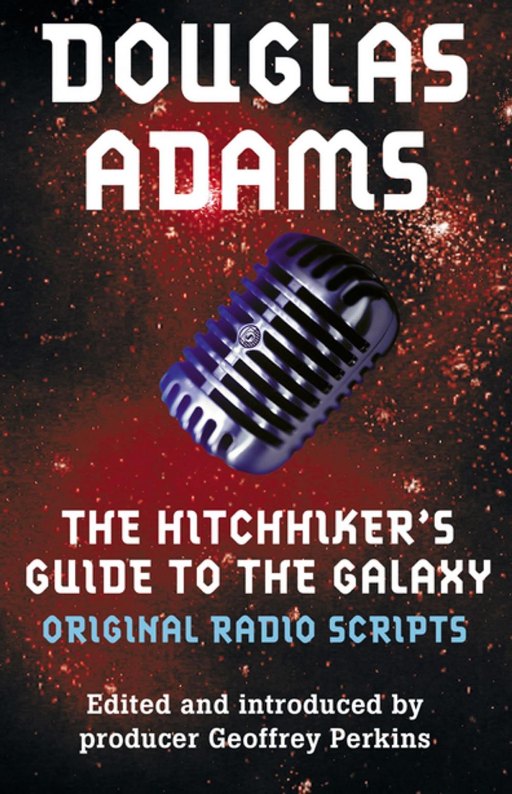 Big bigCover of The Hitchhiker's Guide to the Galaxy: The Original Radio Scripts