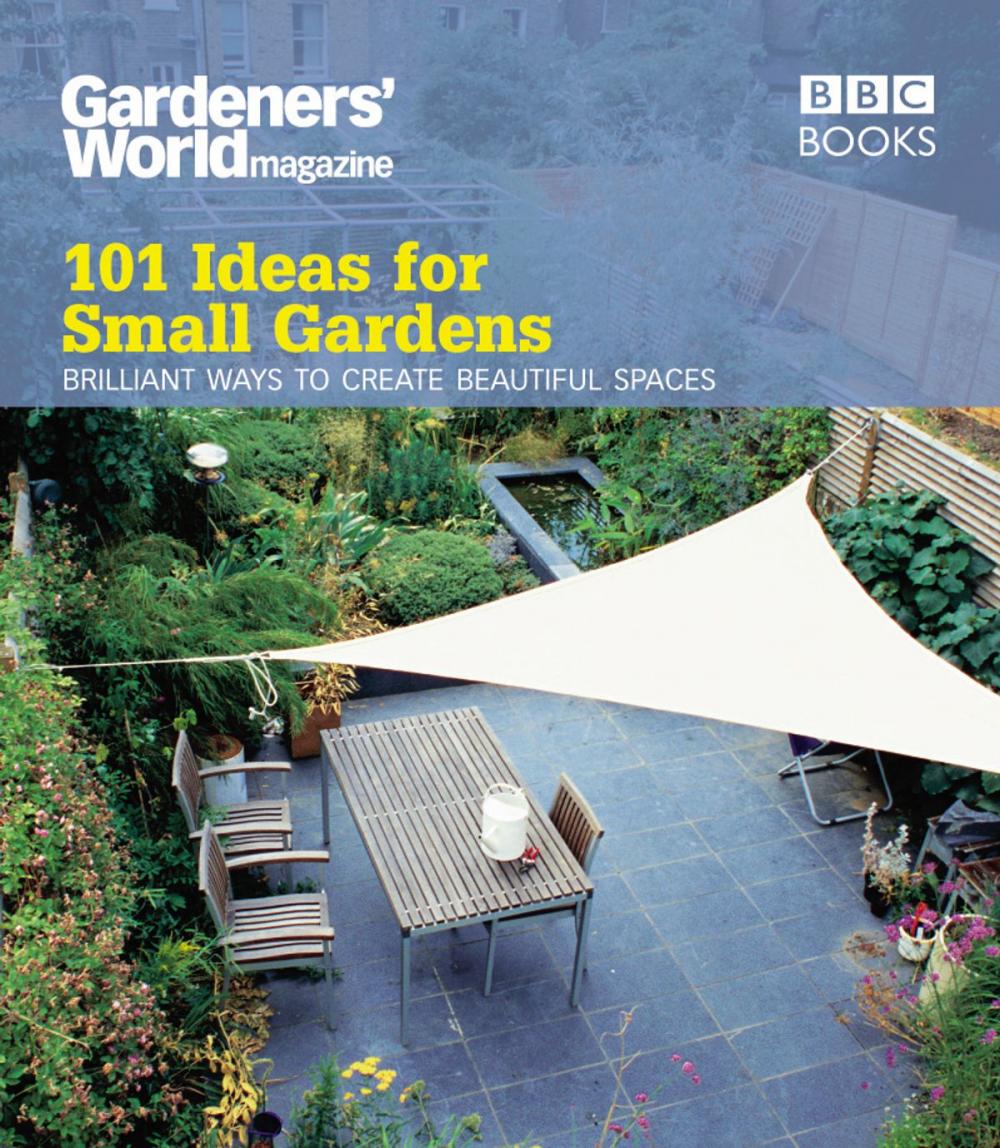 Big bigCover of Gardeners' World: 101 Ideas for Small Gardens