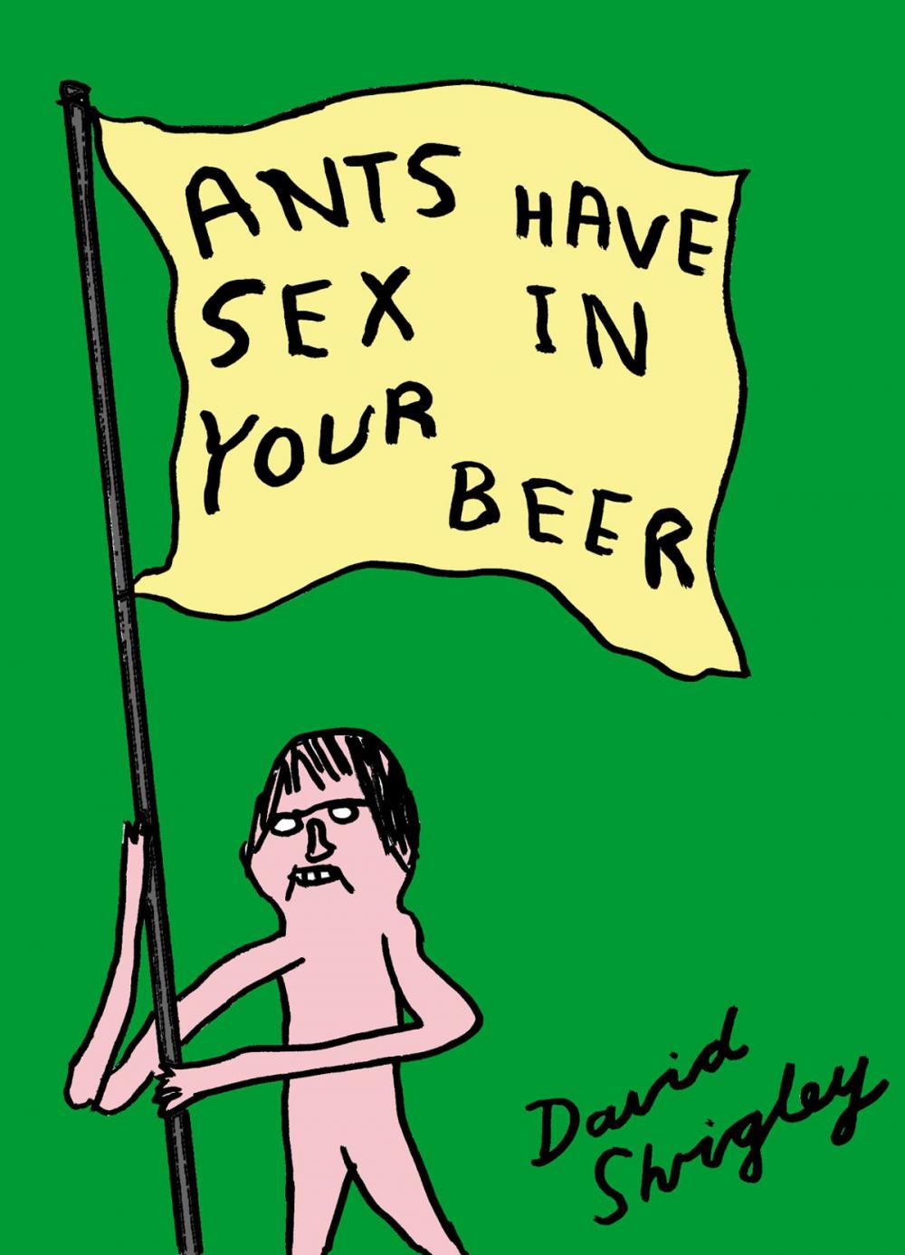 Big bigCover of Ants Have Sex in Your Beer