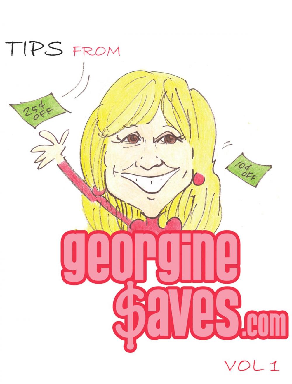 Big bigCover of Tips from GeorgineSaves.com Volume 1