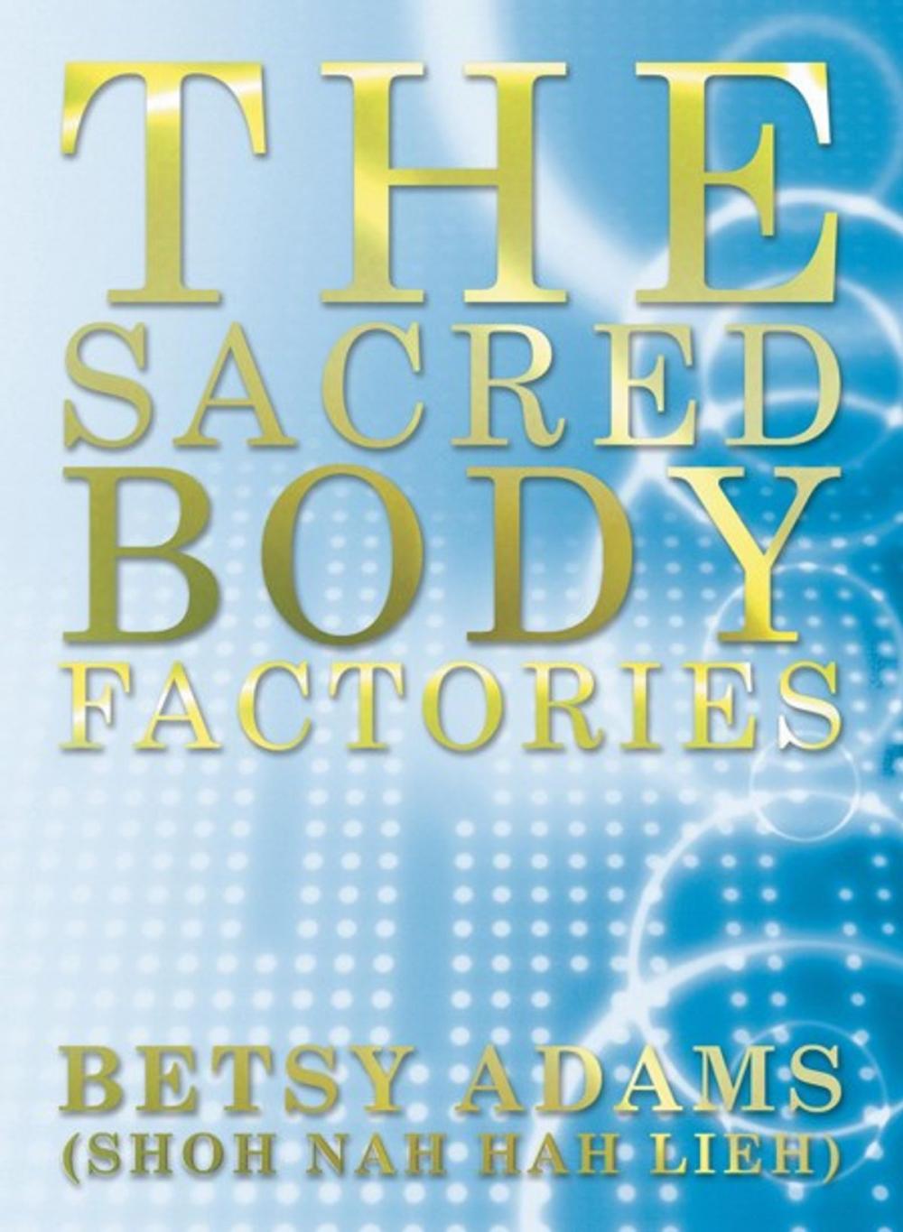 Big bigCover of The Sacred Body Factories