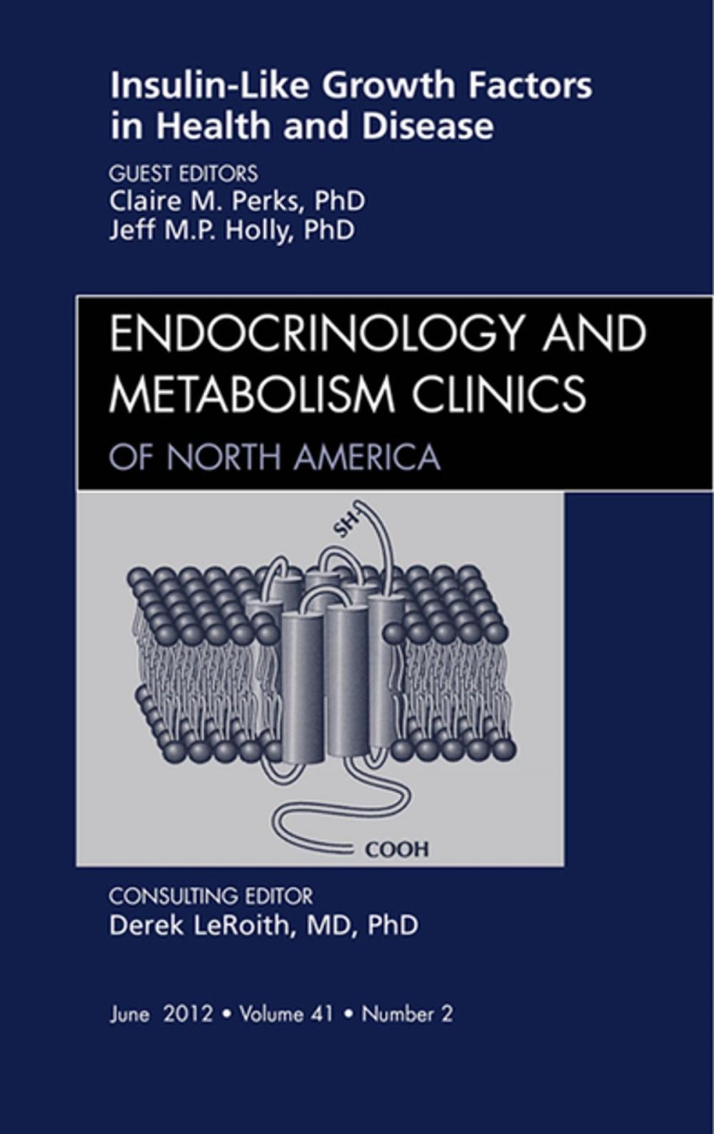 Big bigCover of Insulin-Like Growth Factors in Health and Disease, An Issue of Endocrinology and Metabolism Clinics - E-Book